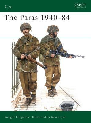 The Paras 1940-84 by Greg Ferguson