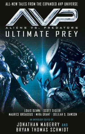 Aliens vs. Predators - AVP: ULTIMATE PREY by Jonathan Maberry, Bryan Thomas Schmidt