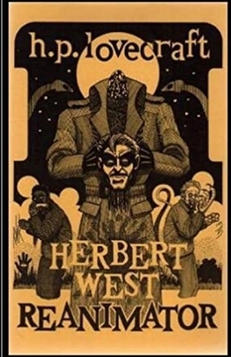 Herbert West: Reanimator Illustrated by H.P. Lovecraft