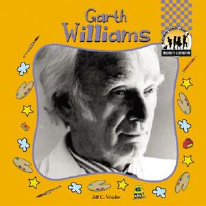 Garth Williams by Jill C. Wheeler