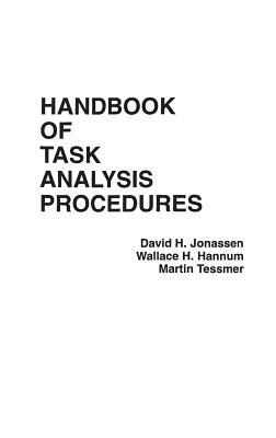 Handbook of Task Analysis Procedures by Martin Tessmer, David H. Jonassen, Wallace Hannum