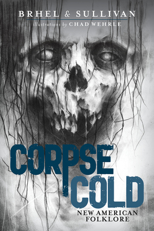 Corpse Cold: New American Folklore by John Brhel, Joseph Sullivan