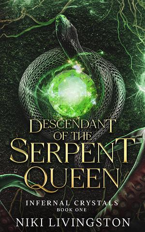 Descendant of the Serpent Queen by Niki Livingston, Niki Livingston