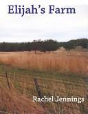 Elijah's Farm by Rachel Ann Jennings