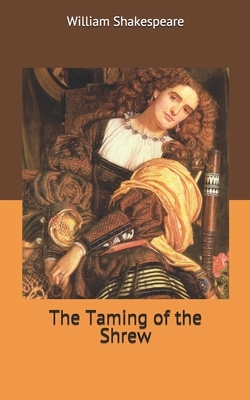 The Taming of the Shrew by William Shakespeare