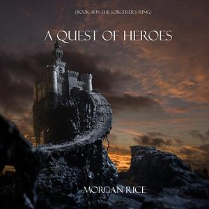 A Quest of Heroes by Morgan Rice