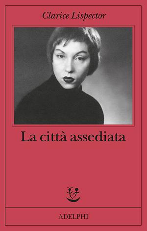 La città assediata by Clarice Lispector