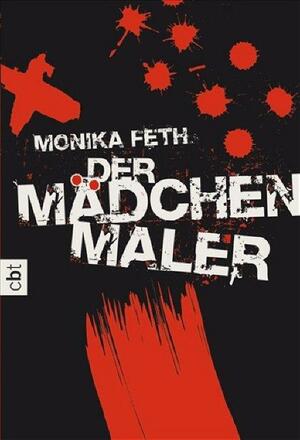 Der Mädchenmaler by Monika Feth