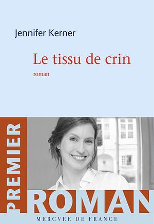 Le tissu de crin by Jennifer Kerner