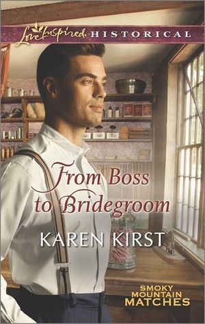 From Boss to Bridegroom and Family of Her Dreams by Karen Kirst, Keli Gwyn