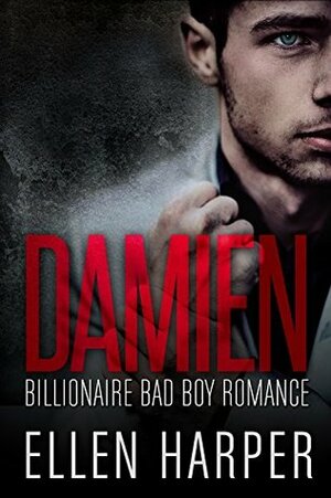 Damien: Billionaire Bad Boy Romance by Ellen Harper