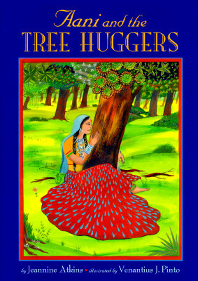 Aani & the Tree Huggers by Jeannine Atkins