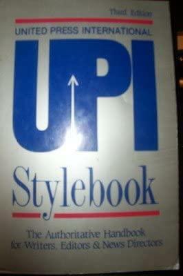 UPI Stylebook: The Authoritative Handbook for Writers, Editors & News Directors by United Press International