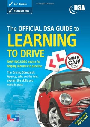 The Official Dsa Guide To Learning To Drive by Driving Standards Agency