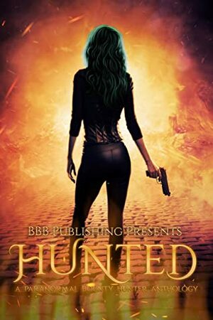 Hunted: A Paranormal Bounty Hunter Anthology by Michela White, J.A. Cummings, Alexis Taylor, Bee Murray, Bella Claire, Beth Hendrix, Courtney West