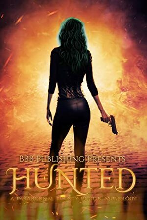 Hunted: A Paranormal Bounty Hunter Anthology by Michela White, J.A. Cummings, Alexis Taylor, Bee Murray, Bella Claire, Beth Hendrix, Courtney West
