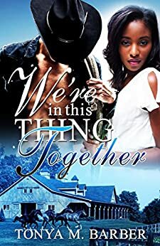 We're In This Thing Together by Tonya M Barber