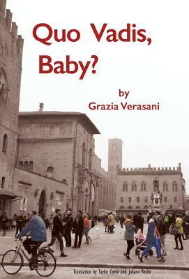 Quo Vadis, Baby? by Grazia Verasani