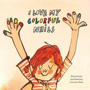I Love My Colorful Nails by Luis Amavisca, Alicia Acosta, Gusti