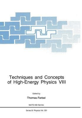 Techniques and Concepts of High-Energy Physics VIII by 