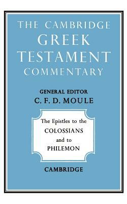 The Epistles to the Colossians and to Philemon by C.F.D. Moule