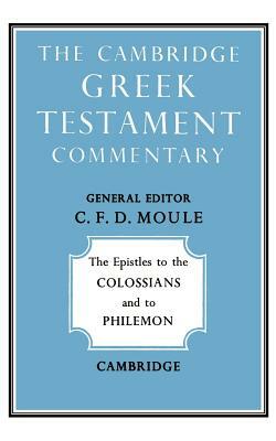 The Epistles to the Colossians and to Philemon by C.F.D. Moule