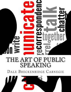 The Art of Public Speaking by Dale Breckenridge Carnegie