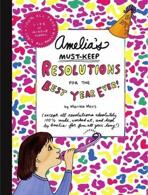 Amelia's Must-Keep Resolutions for the Best Year Ever! by Marissa Moss