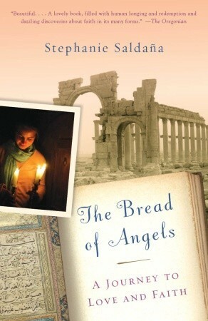 The Bread of Angels: A Journey to Love and Faith by Stephanie Saldana