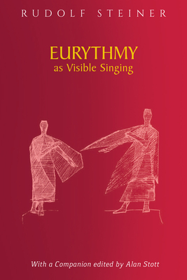 Eurythmy as Visible Singing: (cw 278) by Rudolf Steiner