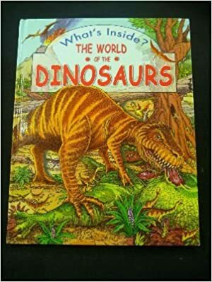 What's Inside? The World of the Dinosaurs by Orpheus Books