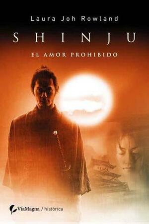 SHINJU - El amor prohibido by Laura Joh Rowland