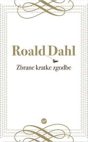 Zbrane kratke zgodbe by Roald Dahl