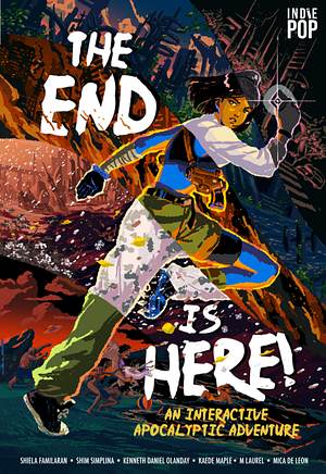The End Is Here! An Interactive Apocalyptic Adventure  by Mica De Leon, M. Laurel, Kaede Maple, Shiela Familaran, Shin Simplina, Kenneth Daniel Olanday