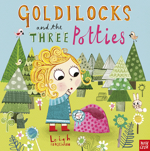 Goldilocks And The Three Potties by Leigh Hodgkinson