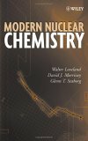 Modern Nuclear Chemistry by Walter D. Loveland, Glenn T. Seaborg
