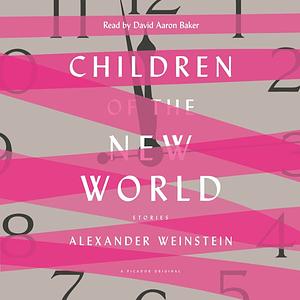 Children of the New World by Alexander Weinstein