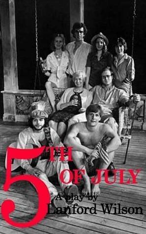 Fifth of July: A Play by Lanford Wilson, Lanford Wilson