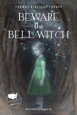 Beware the Bell Witch by Thomas Kingsley Troupe