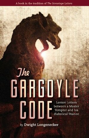 The Gargoyle Code by Dwight Longenecker
