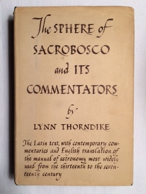 The Sphere of Sacrobosco and Its Commentators by Lynn Thorndike