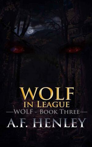 Wolf, in League by A.F. Henley