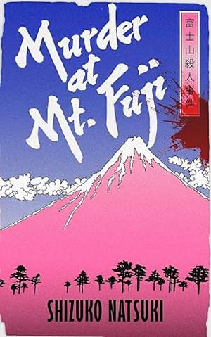 Murder At Mount Fuji by Shizuko Natsuki