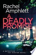 A Deadly Promise: A page-turning crime thriller by Rachel Amphlett