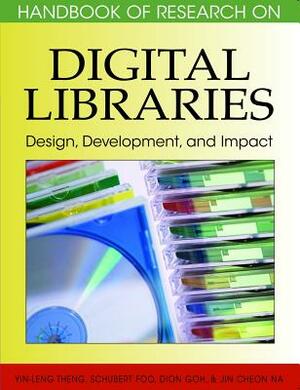 Handbook of Research on Digital Libraries: Design, Development, and Impact by 