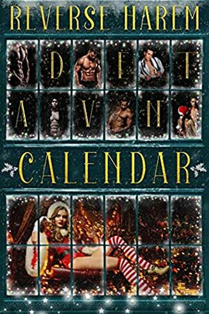 Reverse Harem Advent Calendar by Rosemary A. Johns, Dia Cole, L.A. Kirk, Debbie Cassidy, Lyn Forester, Richard Amos, Rebecca Royce, Alana Albertson, Candice Wright, Lana Kole, C.R. Jane, May Dawson, Hellen Scott, Nora Ash, Mila Young, L.L. Frost, Carly Fall, Lacey Carter Andersen, Eva Delaney, Skye MacKinnon, Kathryn Moon, Jade Waltz, L.A. Boruff, Eva Chase