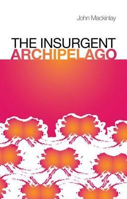 Insurgent Archipelago by John Mackinlay