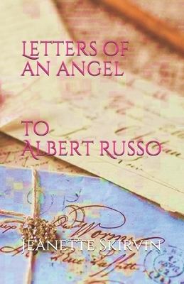 Letters of an Angel: to Albert Russo by Jeanette Leone Skirvin