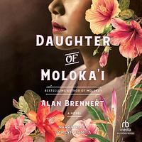 Daughter of Moloka'i by Alan Brennert