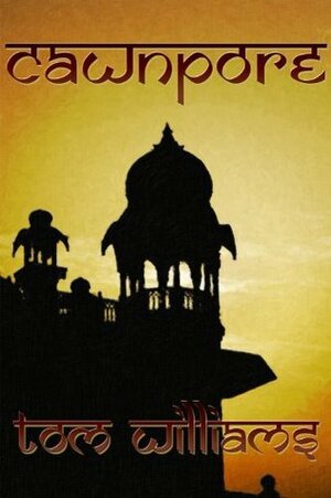 Cawnpore by Tom Williams